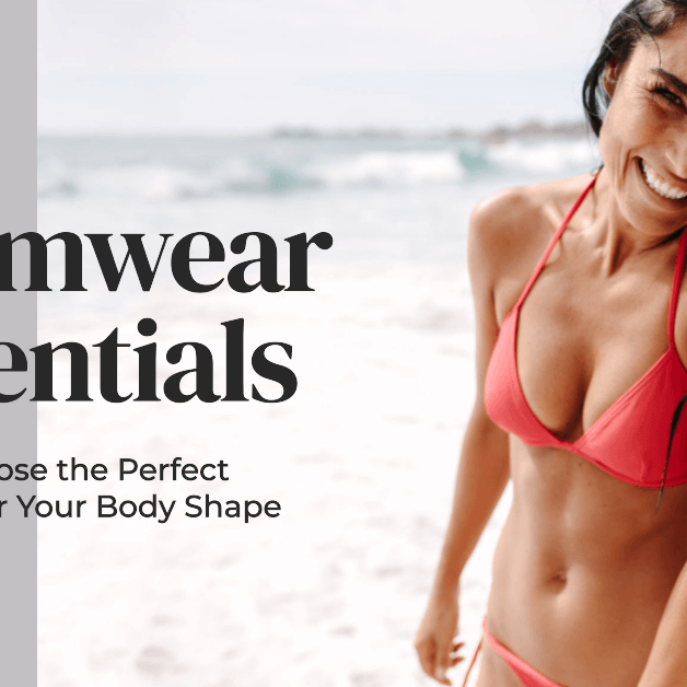 Swimwear Essentials: How to Choose the Perfect Swimsuit for Your Body Shape.